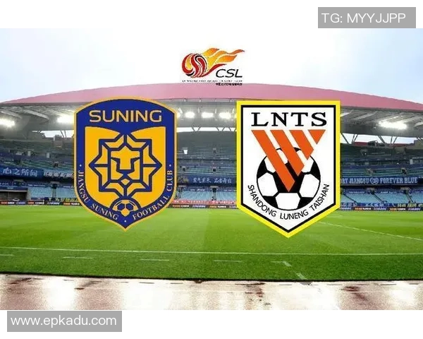 苏宁与鲁能对决前瞻分析及比赛结果预测探讨 苏宁与鲁能对决前瞻分析及比赛结果预测探讨